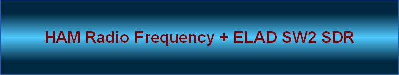 HAM Radio Frequency + ELAD SW2 SDR.