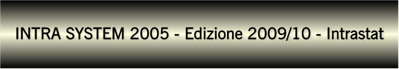 INTRA SYSTEM 2005 - Edizione 2009/10 - Intrastat